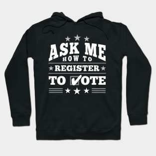 Fun ”Ask Me How to Register to Vote" Election (white) Hoodie